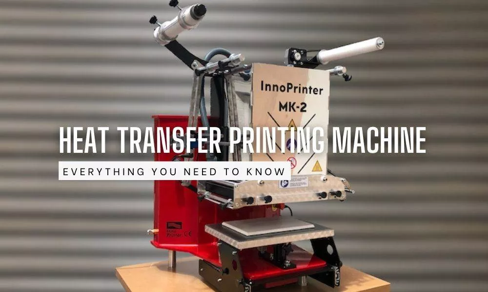 Heat Transfer Printing Machine – Everything You Need to Know