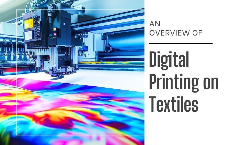 An Overview of Digital Printing on Textiles